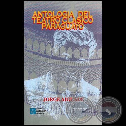 ANTOLOGA DEL TEATRO CLSICO PARAGUAYO - Autor: JORGE AIGUADE - Ao 1997